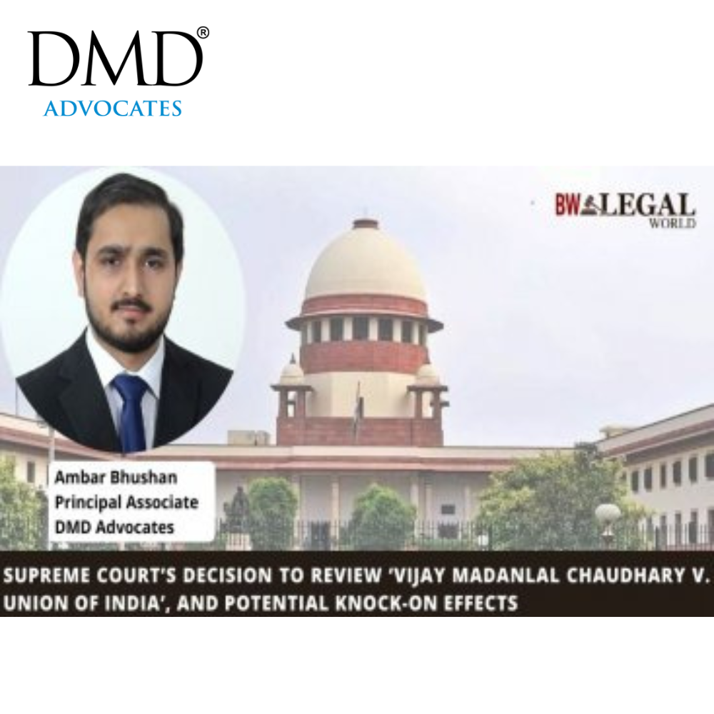 Supreme Court’s Decision to Review ‘Vijay Madanlal Chaudhary v. Union of India’, And Potential Knock-On Effects