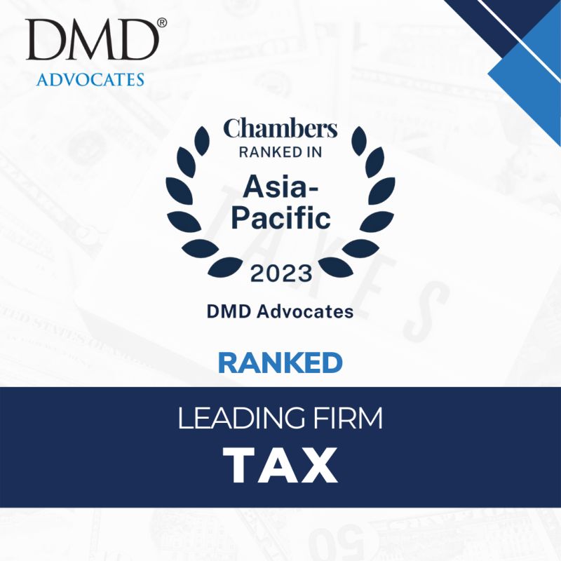 DMD Advocates has been ranked as a leading firm for Tax in the 2023 edition of Chambers and Partners Asia Pacific rankings